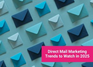 Direct Mail Marketing Trends to Watch in 2025